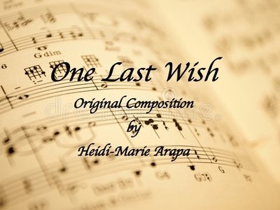 One Last Wish - Composed by Heidi-Marie Arapa