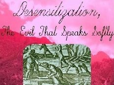 Desentization: The Evil That Speaks Softly