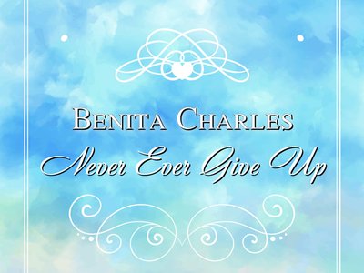 New Music: Never Ever Give Up (single release)