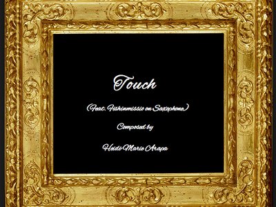 Touch - (Feat. Fishinmissio on Saxophone) - Original Classical Composition by Heidi-Marie Arapa