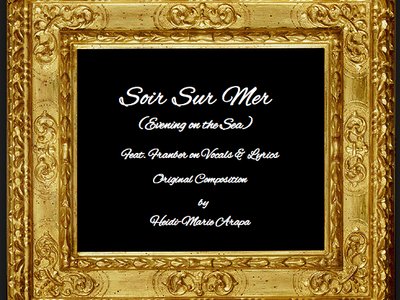 Soir Sur Mer (Evening on the sea) - Franber on Vocals & Lyrics - Composition by Heidi-Marie Arapa