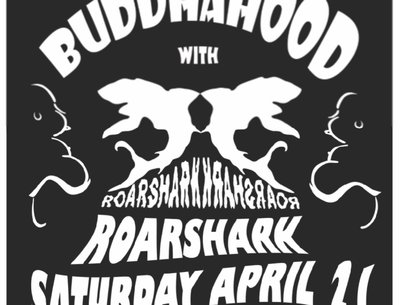 Sat, April 21st BUDDHAHOOD + RoarShark at The Firehouse Saloon!