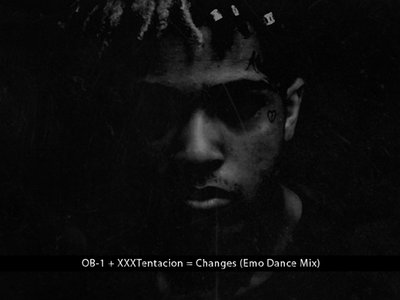 'OB-1 + XXXTentacion = Changes (Emo Dance Mix)'