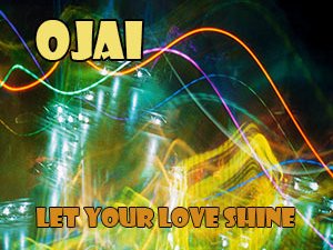 Ojai_Let Your Love Shine