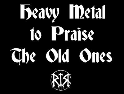 Heavy Metal to Praise The Old Ones