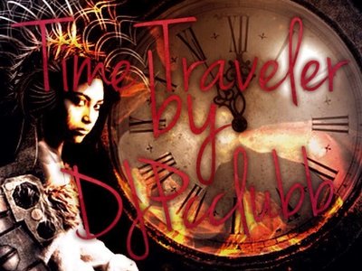 TIME TRAVELER by DJPcclubb
