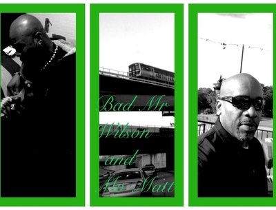 Bad Mr Wilson and Mo Matt