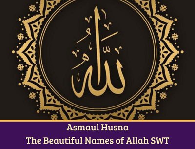 Asmaul Husna The Beautiful Names of Allah SWT The Creator of Earth & Heaven