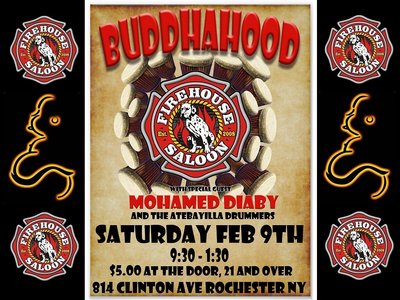 Sat, Feb. 9th The Buddhahood wsg- Mohamed Diaby at Firehouse Saloon!