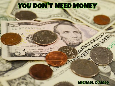 YOU DON'T NEED MONEY