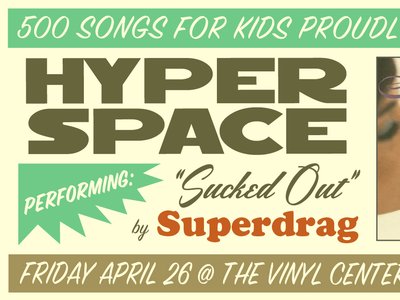 Hyperspace @ Vinyl Center Stage 500 Songs for Kids 04-26-19