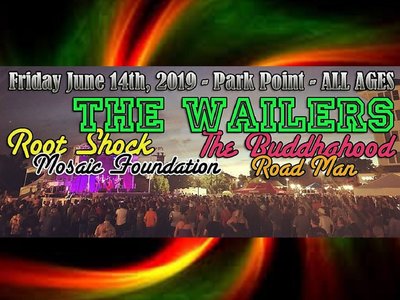 Fri, June 14th The Wailers, Root Shock, The Buddhahood, Road Man, Mosaic Foundation at Park Point!