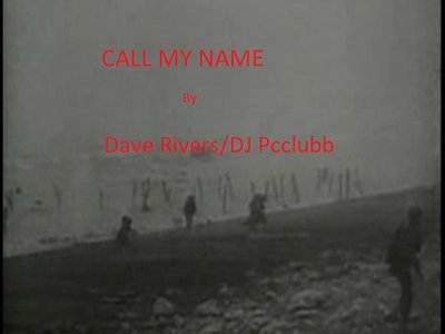 CALL MY NAME by Dave Rivers