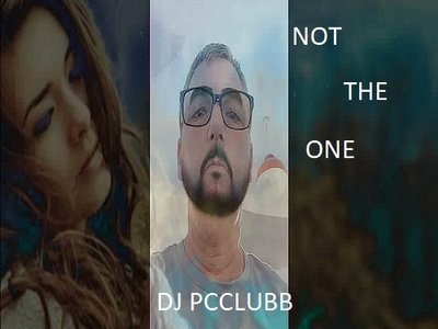 NOT THE ONE by DJ Pcclubb