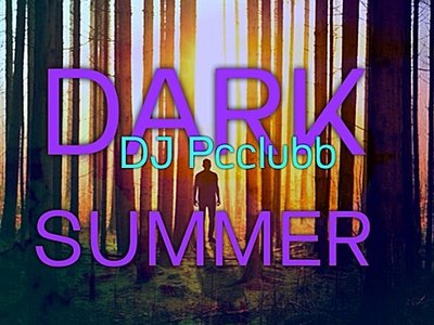 DARK SUMMER by DJ Pcclubb / Dave Parsons Rivers.