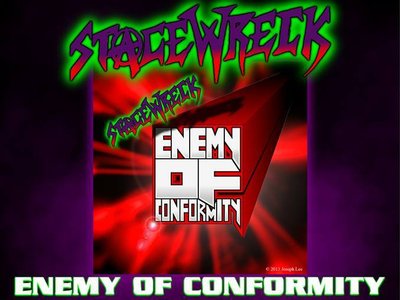 Ad for "ENEMY OF CONFORMITY" available now via iTunes, Spotify and STAGEWRECK.com