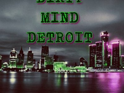 Dirty mind Detroit New Music Coming