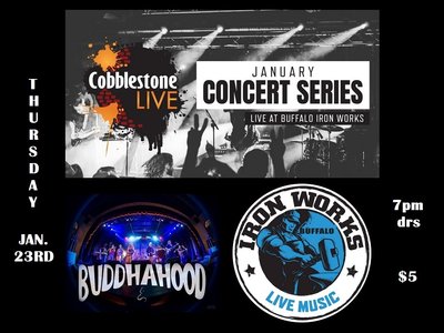 Thur, Jan 23rd! Buddhahood at Cobblestone Live Concert Series at Buffalo Iron Works