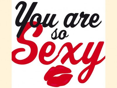 you are so sexy