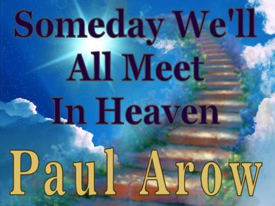 Someday We'll All Meet In Heaven