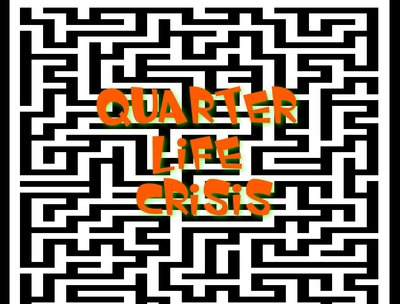 QUARTER LIFE CRISIS