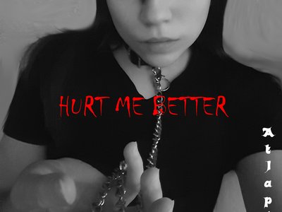 HURT ME BETTER