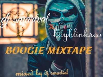 Go download boogie mixtape by Dj smartval ft Boyyblink sco