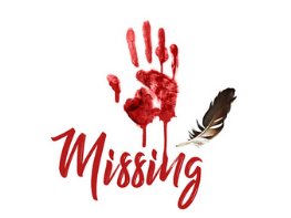 "Missing" >About a horrible thing>Known as "MMIW">Google it