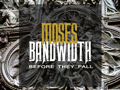 MOSESBANDWIDTH Before They Fall