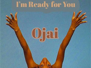 Ojai_I'm Ready For You