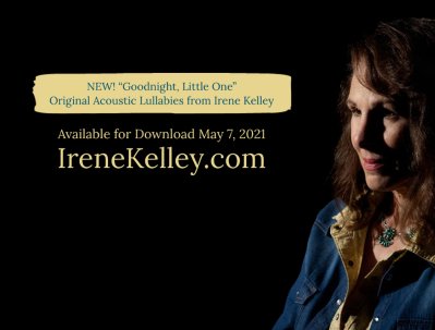 NEW! â€œGoodnight, Little Oneâ€ Original Acoustic Lullabies from Irene Kelley
