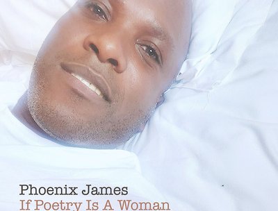 If Poetry Is A Woman - Spoken Word Poetry written and performed by Phoenix James