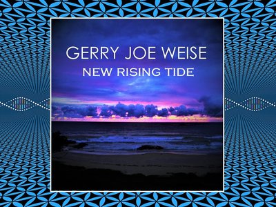 Gerry Joe Weise, 2021, New Rising Tide. iTunes Amazon Spotify Tidal