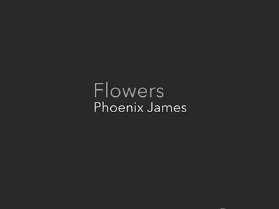 Flowers (Remix) - Spoken Word Poetry written, performed, produced and arranged by Phoenix James