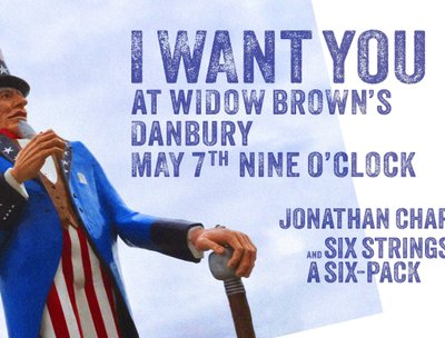 Sat. 5/7 Jonathan Chapman & Six Strings and a Six-Pack. Widow Brown's 128 Federal Rd Danbury, CT 9pm