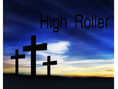 High Roller.