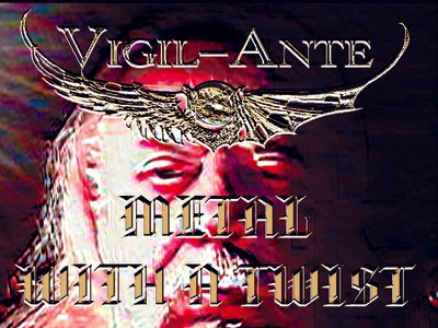VIGIL-ANTE: METAL WITH A TWIST