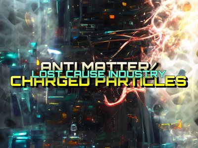Anti Matter/Charged Particles