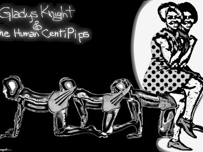“Gladys Knight†& the Human Centi~Pips
#bobogolem