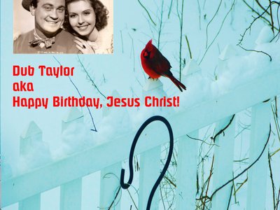 Dub Taylor AKA Happy Birthday, Jesus Christ!