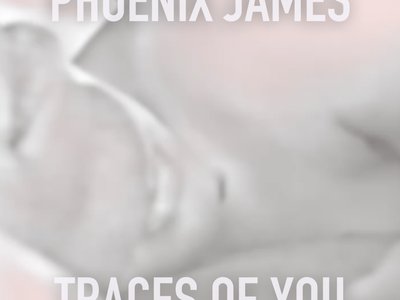 Traces of You, Spoken Word Poetry written, performed, produced and arranged by Phoenix James