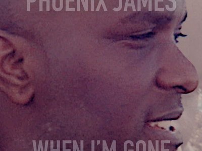 When I'm Gone, is Spoken Word Poetry written, performed, produced and arranged by Phoenix James