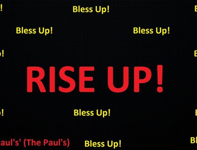 RISE UP BLESS UP