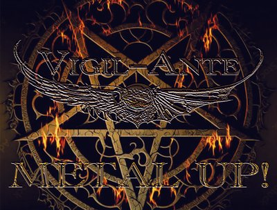VIGIL-ANTE - NEVER GIVE UP! METAL UP!