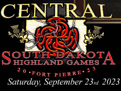 Central South Dakota Highland Games, Fort Pierre, SD - Fischers Lilly Park SAT Sept 23, 2023