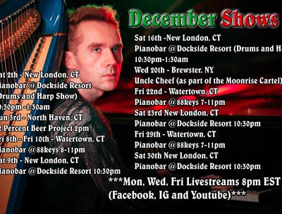 Shows for the Month of December! Sat 2th - New London, CT Pianobar @Dockside Resort (Drums and Har