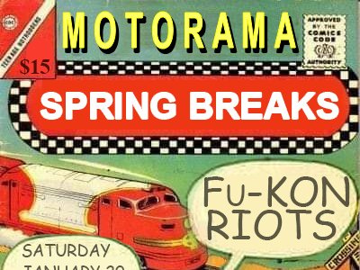 Motorama, Spring Breaks, FuKon Riots at LanaLou's Saturday, January 20th