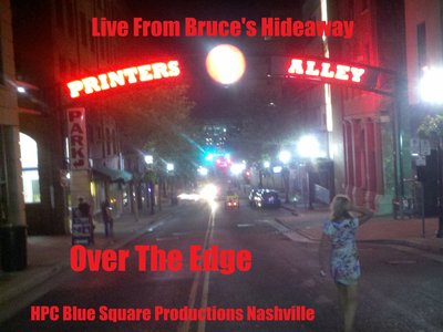 Over The Edge Live From Bruce's Hideaway On World Famous Printers Alley