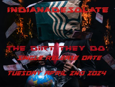 Hello new single called "THE DIRT THEY DO" from Indianadesolate out on Tuesday April 2nd 2
