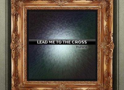 Lead Me To the Cross âœï¸ Single - thurane